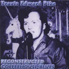 Reconstructed Coffeehouse Blues by Travis Edward Pike album reviews, ratings, credits
