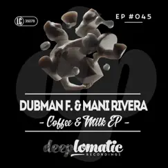 Coffee & Milk - Single by Dubman F & Mani Rivera album reviews, ratings, credits