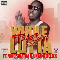 Whole Lotta (Trae Boy Remix) [feat. Untamed Click & Vino Sinatra] - Single by Trae Boy album reviews, ratings, credits