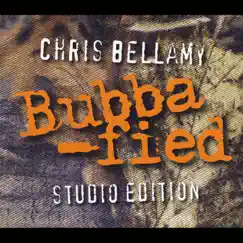 Bubbafied (Studio Edition) by Chris Bellamy album reviews, ratings, credits