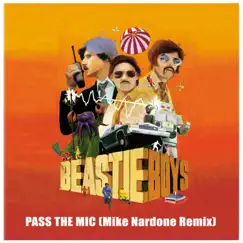 Pass the Mic (Mike Nardone Remix) - Single by Beastie Boys album reviews, ratings, credits