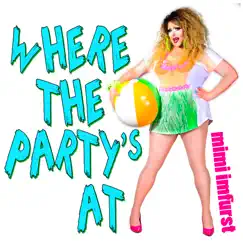 Where the Party's At (feat. Shonse) - Single by Mimi Imfurst album reviews, ratings, credits