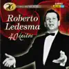 Historia musical de Roberto Ledesma - 40 Éxitos (feat. Orquesta de Pepe Delgado) album lyrics, reviews, download
