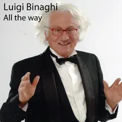 All the Way - Single by Luigi Binaghi album reviews, ratings, credits