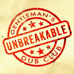 Unbreakable (feat. Solo Banton) - Single by Gentleman's Dub Club album reviews, ratings, credits