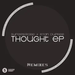 Thought EP Remixes - Single by Superstrobe & Ryan Dupree album reviews, ratings, credits