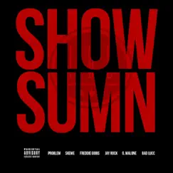 Show Sumn (feat. Problem, Skeme, Freddie Gibbs, Jay Rock, G Malone & Bad Lucc) Song Lyrics