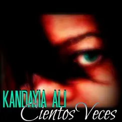 Cientos Veces (Hundred Times) - Single by Kandayia Ali album reviews, ratings, credits
