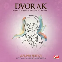 Dvořák: Serenade for Strings in E Major, Op. 22 (Remastered) - EP by Moscow RTV Symphony Orchestra & Vladimir Yesipov album reviews, ratings, credits