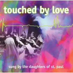 Touched By Love by Daughters of St. Paul album reviews, ratings, credits