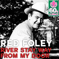 River Stay Way from My Door (Remastered) - Single by Red Foley album reviews, ratings, credits