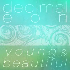 Young & Beautiful (Decimal Eon Remix) - Single by Decimal Eon album reviews, ratings, credits