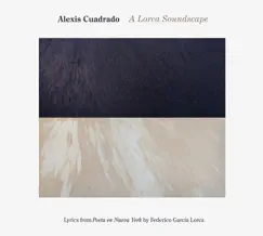 A Lorca Soundscape (with Claudia Acuña & Miguel Zenón) by Alexis Cuadrado album reviews, ratings, credits