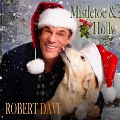 Mistletoe & Holly - Single by Robert Davi album reviews, ratings, credits