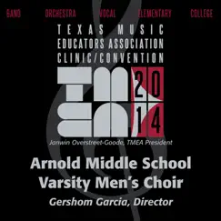 2014 Texas Music Educators Association (TMEA): Arnold Middle School Varsity Men's Choir [Live] by Arnold Middle School Varsity Men's Choir album reviews, ratings, credits