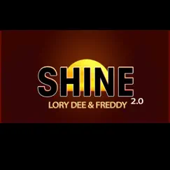 Shine 2.0 - Single by Lory Dee & Freddysphere album reviews, ratings, credits