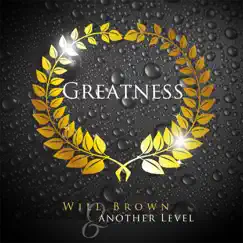 Greatness - Single by Will Brown & Another Level album reviews, ratings, credits