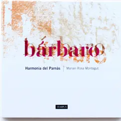 Bárbaro by Harmonia del Parnàs & Marian Rosa Montagut album reviews, ratings, credits
