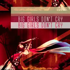 Big Girls Don’t Cry - Single by Big Girls album reviews, ratings, credits