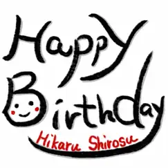 Happy Birthday - Single by Hikaru Shirosu album reviews, ratings, credits