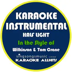 Half Light (In the Style of Wilkinson & Tom Cane) [Karaoke Instrumental Version] - Single by Karaoke All Hits album reviews, ratings, credits