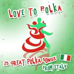Love to Polka (25 Great Polka Songs from Italy) by Various Artists album reviews, ratings, credits