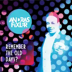 Remember the Old Days? - EP by Andras Fixler album reviews, ratings, credits