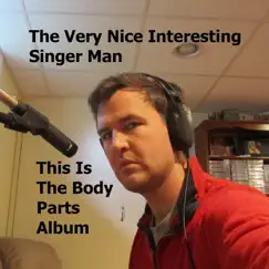 This Is the Body Parts Album by The Very Nice Interesting Singer Man album reviews, ratings, credits