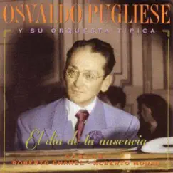 Osvaldo Pugliese y su orquesta tipica (El día de tu ausencia) by Osvaldo Pugliese album reviews, ratings, credits