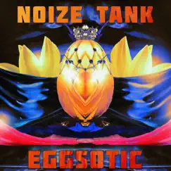 Eggsotic - Single by Noize Tank album reviews, ratings, credits