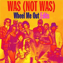Wheel Me Out: Edits - EP by Was (Not Was) album reviews, ratings, credits