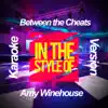 Between the Cheats (In the Style of Amy Winehouse) [Karaoke Version] - Single album lyrics, reviews, download