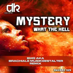 What the Hell (BMG a.k.A. Brachiale Musikgestalter Remix) - Single by Mystery album reviews, ratings, credits