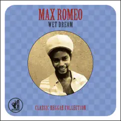 Wet Dream: Classic Reggae Collection by Max Romeo album reviews, ratings, credits