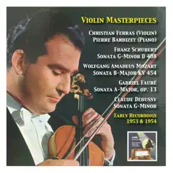 Violin Masterpieces, Vol. 1: Christian Ferras (Early Recordings 1953 & 1954) Schubert, Mozart, Fauré & Debussy by Christian Ferras & Pierre Barbizet album reviews, ratings, credits