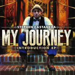 My Journey: The Introduction EP by Stephen Castaneda album reviews, ratings, credits