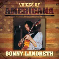 Voices of Americana: Sonny Landreth by Sonny Landreth album reviews, ratings, credits