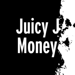 Money - Single by Juicy J album reviews, ratings, credits