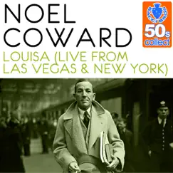 Louisa (Remastered) [Live from Las Vegas & New York] - Single by Noël Coward album reviews, ratings, credits