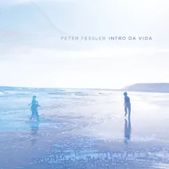 Intro da Vida by Peter Fessler album reviews, ratings, credits