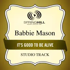 It's Good to Be Alive (Studio Tracks) - EP by Babbie Mason album reviews, ratings, credits