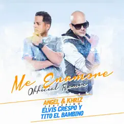 Me Enamoré (Remix) [feat. Elvis Crespo & Tito el Bambino] - Single by Angel y Khriz album reviews, ratings, credits