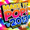 Make It Pop! Best of 2013 (70 Minute Non-Stop Workout @ 135BPM) album lyrics, reviews, download