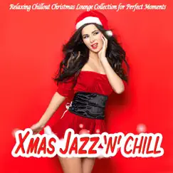 Xmas Jazz 'n' Chill Lounge (Relaxing Chillout Christmas Lounge Collection for Perfect Moments) by Various Artists album reviews, ratings, credits