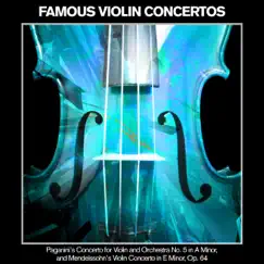 Famous Violin Concertos - Paganini's Concerto for Violin and Orchestra No. 5 in A Minor, and Mendelssohn's Violin Concerto in E Minor, Op. 64 by Various Artists album reviews, ratings, credits