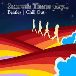 Smooth Times Play Beatles Chill Out by Smooth Times album reviews, ratings, credits
