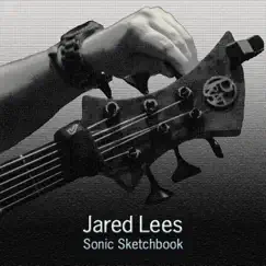 Sonic Sketchbook - EP by Jared Lees album reviews, ratings, credits