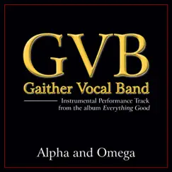 Alpha and Omega Performance Tracks - EP by Gaither Vocal Band album reviews, ratings, credits