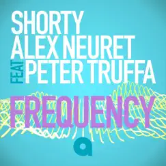 Frequency (feat. Peter Truffa) [Edit] - Single by DJ Shorty & Alex Neuret album reviews, ratings, credits