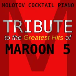 Tribute to the Greatest Hits of Maroon 5 by Molotov Cocktail Piano album reviews, ratings, credits